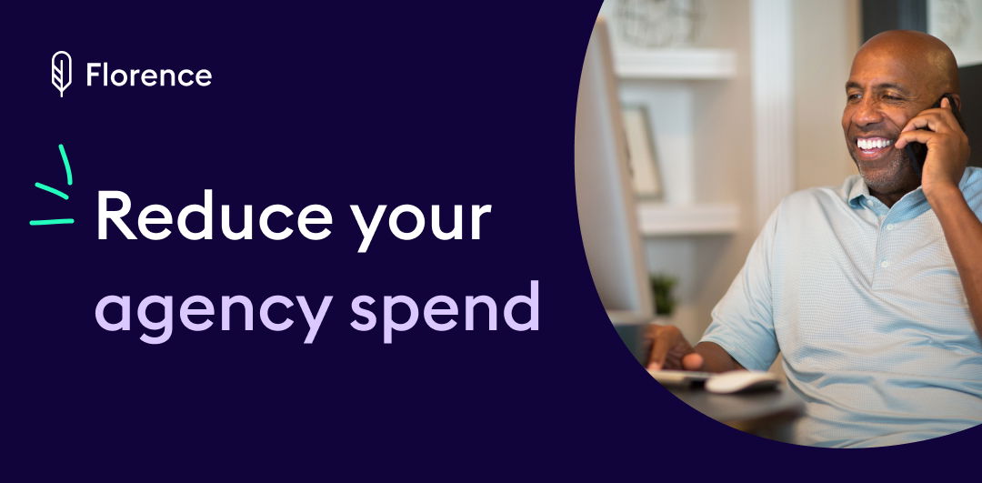 Reduce your agency spend | Florence UK